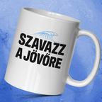 Szavazz a jövőre bögre