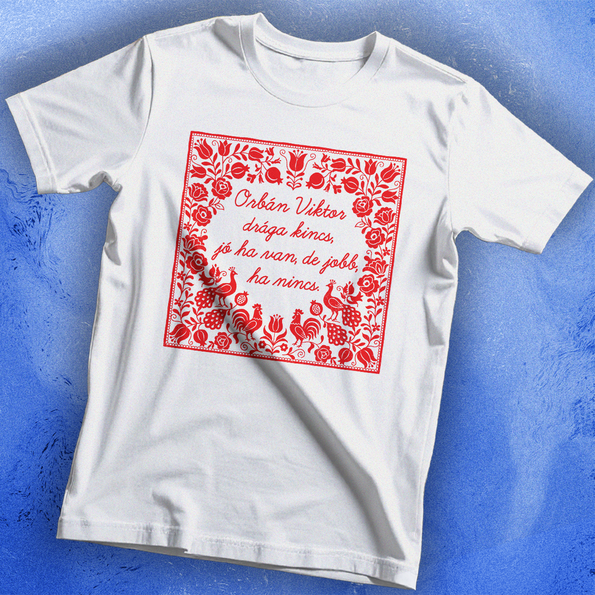 Orbán Viktor drága kincs - póló