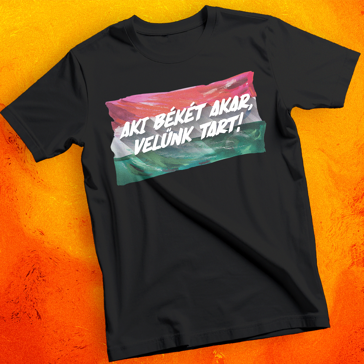 Aki békét akar velünk tart! - póló